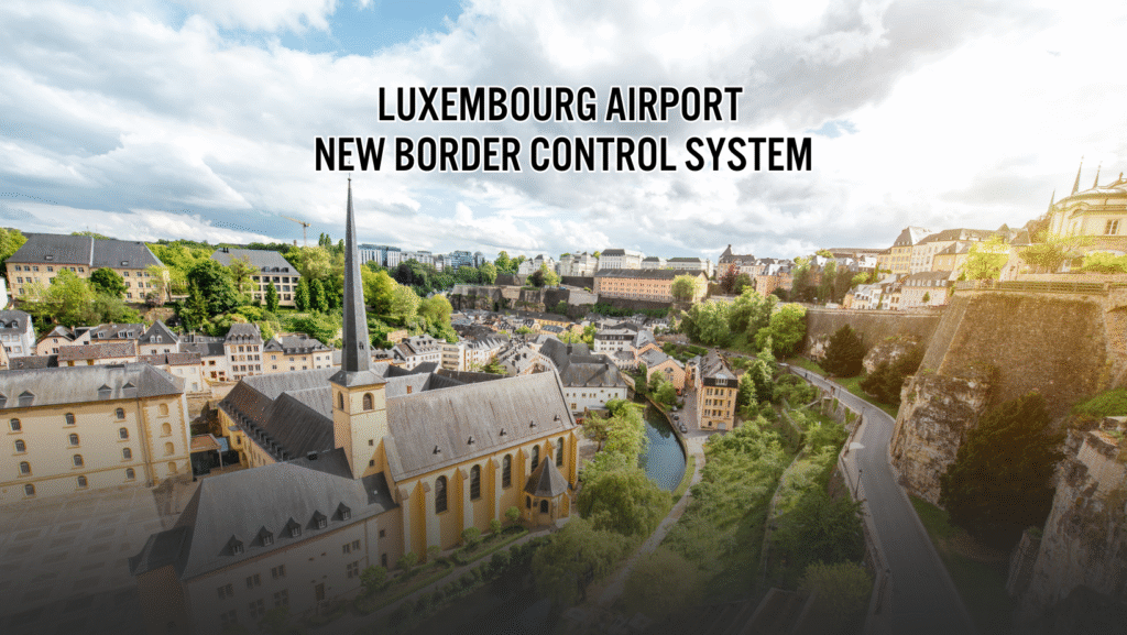 Luxembourg Airport new border control system